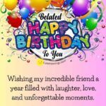 70 Elegant Belated Birthday Wishes, Blessings and Greetings