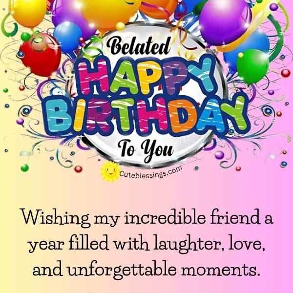 70 Elegant Belated Birthday Wishes, Blessings and Greetings